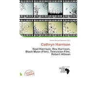 Cathryn Harrison: Noel Harrison, Rex Harrison, Black Moon (Film), Television Film, Robert Altman