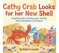 Cathy Crab Looks for Her New Shell: A Resilience Story for Kids Navigating Insecurity and Finding Stability Between Homes (The Feelings Forest Friends)