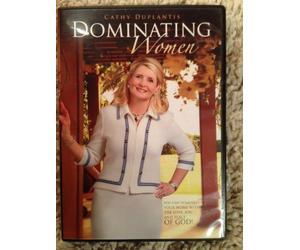 Cathy Duplantis Dominating Women You can dominate your home with the love, joy and peace of god!