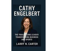 CATHY ENGELBERT: The Trailblazing Leader Transforming Business and Sports