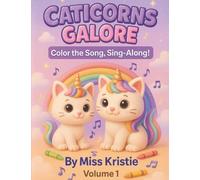 Caticorns Galore: Color the Song, Sing Along! (Volume 1) (Caticorns Galore Coloring Book Series)