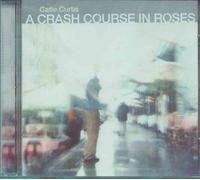 Catie Curtis - A Crash Course In Roses
