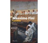 Catilina. Ritratto di un uomo in rivolta (Universale economica Feltrinelli)
