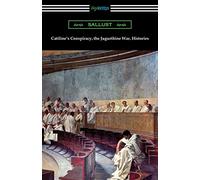 Catiline’s Conspiracy, the Jugurthine War, Histories