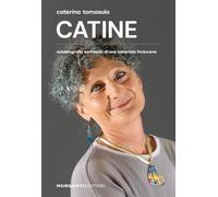 Catine. Autobiografia semiseria di una cabarista friulucana