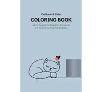 Catitude & Calm - Coloring Book for Cat Lovers | 40 Unique Designs: Charming feline art to relax, focus & unwind - perfect for cat lovers of all ages (The Soft Coloring Books)
