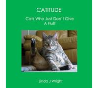 CATITUDE: Cats Who Just Don't Give A Fluff