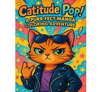 Catitude Pop! A Purr-fect Manga Coloring Adventure: Bold, Sassy, and Whisker-Filled Fun for All Ages