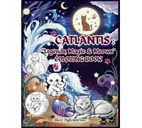 CATLANTIS: "LEGENDS,MAGIC & MEOWS" COLORING BOOK
