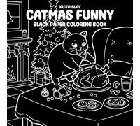 Catmas Funny Black Paper Coloring Book: Cute Chibi Cat Antics, Festive Humor, and Relaxing Design