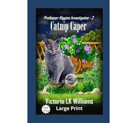Catnip Caper--Large Print: A Cozy Cat Mystery (Professor Higgins Investigates)