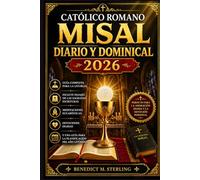 CATÓLICO ROMANO Misal diario y dominical 2026: Guía completa para la liturgia Incluye pasajes de las Sagradas Escrituras, meditaciones eucarísticas, ... guía para la planificación del año litúrgico.