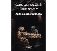 Católicos fichados 3: Papas malos y apariciones marianas (Serie religiosa)
