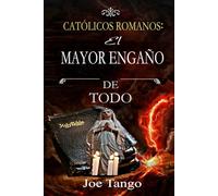 Católicos Romanos: El Engaño Más Grande de Todos
