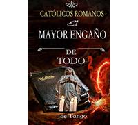 CATÓLICOS ROMANOS El mayor engaño de todo 2