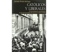 Católicos y liberales: El movimiento estudiantil en la Universidad de Valencia (1875-1939): 79 (Història)