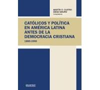 Católicos Y Política En América Latina Antes De La Democracia Cristian