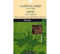 Caton El Viejo O De La Vejez Y Lelio O De La Amistad