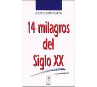 Catorce milagros del siglo XX (Biografías y Testimonios)