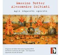Catrani, Laura Ceccherini, Tito Leaper, Adrian Orchestra Camerata Dei Laghi Orquesta Rtve Quartetto D'Archi Di Torino - Solbiati / Botter: Agli Inquieti Spiriti