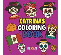 Catrinas Coloring Book: A tribute to the beauty and symbolism of Mexico’s Day of the Dead. (HERAN Bold & Easy For ALL Ages: Adults and Kids)