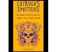 Catrina's Emotions: An Adult Coloring Book to Explore Your Inner World