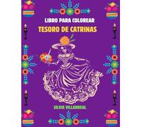 CATRINAS PARA COLOREAR: LIBRO PARA COLOREAR - TESORO DE CATRINAS