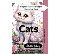 Cats: A Cat Colouring Adventure for Adults, Teens and Kids (Simple Everyday Escapes)
