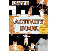 Cats Activity Book For Kids Ages 8-12: 95+ Fun and Engaging Puzzles | Word Search, Spot the Difference, Hidden Pictures, Crosswords, Mazes, Kitty Facts, and More