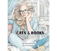 Cats and Books: 60 liebevolle Ausmalbilder für Katzen- und Bücherfans (Malwelten von Petra Durst-Benning)
