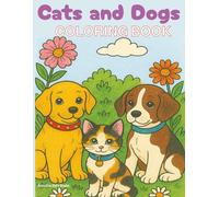 Cats and Dogs Coloring Book: Bold and Easy Cats and Dogs Coloring Book for Kids and Adults | Cute Puppies, Kittens, and Pet Friends | Large 8.5×11 One-Sided Pages to Prevent Bleed-Through