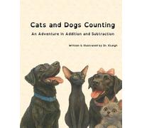 Cats and Dogs Counting: An Adventure in Addition and Subtraction (Animal Adventures in Learning (TM))