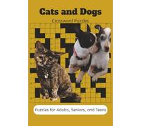 Cats and Dogs Crossword Puzzles: Crossword Puzzles with Easy to Read Print about Cats, Dogs, Pets, and More (6x9 inches, 120 pages) 50+ puzzles ... Gift for Vacations, Holidays, and relaxation