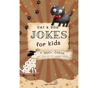 Cats and Dogs Jokes for Kids Book: 300+ Hilarious Cat and Dog Jokes for Kids Ages 6-10 | Easy-to-Read Fun Conversation Starters | 6x9 inches, 122 ... Vacations, Holidays, Birthdays and Fun Times!