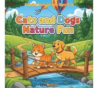 Cats and Dogs Nature Coloring Fun: Unleash Creativity! Adorable Cats & Dogs Nature Adventures Coloring Book for Kids Ages 4-12 | 45 Pages of Paws-itively Fun Scenes to Relax & Inspire
