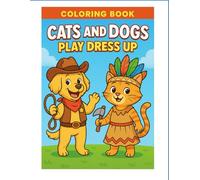 Cats and Dogs Play Dress Up Coloring Book
