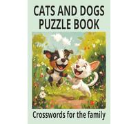 CATS AND DOGS PUZZLE BOOK: Cats and Dogs Crossword puzzles for the family easy to read. 6x9 Inches, 120 pages. 60 Puzzles and solution. Gift for anybody.