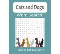 Cats and Dogs Word Search Puzzle Book: Large Print with Paws and Claws Fun! 55 Puzzles for Cat, Dog and Pet Lovers | 112 pages, 8.5x11 Inches |