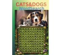 Cats and Dogs Word Search: Word Search with easy to read print about all kinds of dogs and cats and more/ 6x9 116 pages/ 55 puzzles great for a gift, vacation, and leisure time.