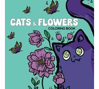 Cats and Flowers Coloring Book for Adults and Teens: 30 Single-Sided Pages of Cute Cats, Floral Designs, and Stress-Relieving Fun for Cat Lovers