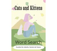 Cats and Kittens Word Search Puzzles for Adults, Seniors & Teens: Easy to Read Print about Cats and Kittens | 6x9 inches, 110 pages | 50+ Puzzles Gift for Vacations, Holidays and Free Times