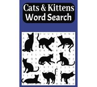 Cats and Kittens Words Search Book: Word searches easy to read print about cuddly cats, kittens and more. 6 x 9 inches, 110 pages, 50+ puzzles... Gift for vacations, holidays and free times.