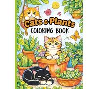 Cats and Plants Coloring Book: 60 Cute & Relaxing Cat and Botanical Designs, Bold and Easy Stress Relief Coloring Pages for Teens and Adults