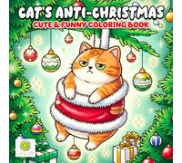 Cat's Anti-Christmas Coloring Book: Hilarious Feline Fun with Naughty Holiday Cats for All Ages
