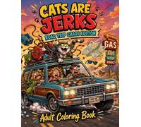 Cats are Jerks: Road Trip Chaos Edition Adult Coloring Book