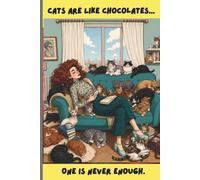 Cats Are Like Chocolates: Crazy Cat Lady Notebook: Funny Cat Lover Journal with 110 Lined Pages | 6x9 Gift for Cat Moms & Cat Owners