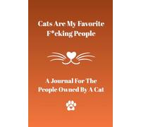 Cats Are My Favorite F*cking People: A Journal for The People Owned By a Cat