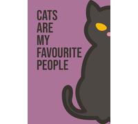 Cats Are My Favourite People: Funny Lined Notebook for Daily Writing, Notes, and Ideas | Perfect Gift for Cat Lovers and Pet Owners