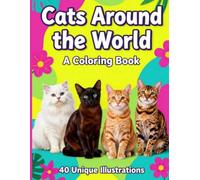 Cats Around the World: A Coloring Book with 40 Unique Illustrations of Cat Breeds in Beautiful Settings