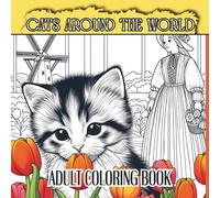 Cats Around the World Adult Coloring Book: 40 Unique Cat Designs Featuring Cultural Landmarks, Traditional Costumes, and Charming Traveling Cats